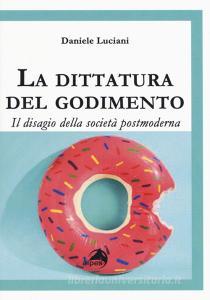 La dittatura del godimento. Il disagio della società postmoderna.pdf