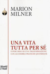 Una vita tutta per sé. Il percorso di una trasformazione con accessibili pratiche quotidiane.pdf