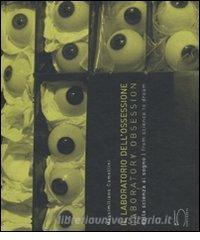 Il laboratorio dellossessione. Dalla scienza al sogno. Ediz. italiana e inglese.pdf
