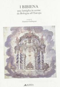 I Bibiena. Una famiglia in scena: da Bologna allEuropa.pdf