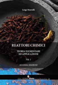 Reattori chimici. Teoria elementare ed applicazioni vol.1.pdf