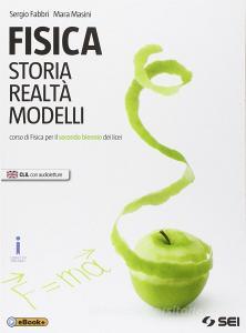 Fisica. Storia realtà modelli. Corso di fisica per il secondo biennio dei Licei.pdf