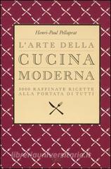 L arte della cucina moderna. 3000 raffinate ricette alla portata di tutti.pdf