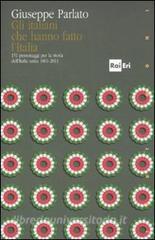 Gli italiani che hanno fatto la storia. 151 personaggi per la storia dellItalia unita 1861-2011.pdf