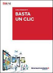 Ebook Basta un clic di Carlo Meneghetti edito da libreriauniversitaria.it