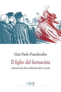 Il figlio del farmacista. Autoracconti di un relativista del XX secolo.pdf