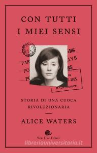 Con tutti i miei sensi. Storia di una cuoca rivoluzionaria.pdf