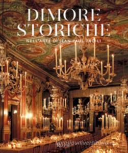 Dimore storiche nellarte di Jean Paul Troili. Ediz. illustrata.pdf
