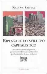 Ripensare lo sviluppo capitalistico. Accumulazione originaria, governamentalità e capitalismo postcoloniale: il caso indiano.pdf