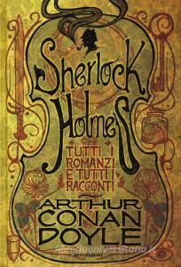 Tutti i romanzi e tutti i racconti di Sherlock Holmes.pdf