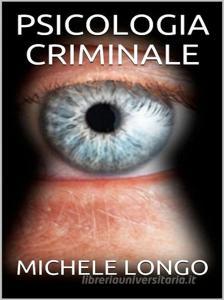 Ebook Psicologia criminale di Michele Longo edito da anna ruggieri