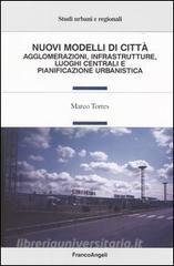 Nuovi modelli di città. Agglomerazioni, infrastrutture, luoghi centrali e pianificazione urbanistica.pdf
