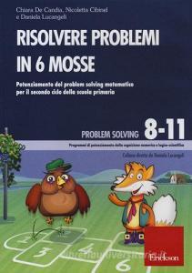 Risolvere problemi in 6 mosse. Potenziamento del problem solving matematico per il secondo ciclo della scuola primaria. CD-ROM.pdf