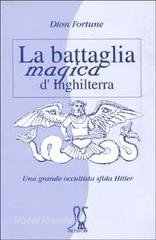 La battaglia magica dInghilterra. Una grande occultista sfida Hitler.pdf