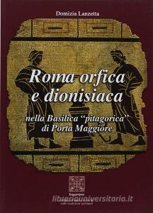 Roma orfica e dionisiaca nella basilica pitagorica di Porta Maggiore.pdf