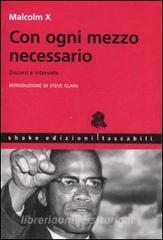 Con ogni mezzo necessario. Discorsi e interviste.pdf