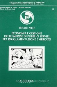 Economia e gestione delle imprese di pubblici servizi tra regolamentazione e mercato.pdf