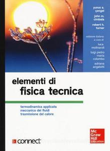 Elementi di fisica tecnica. Termodinamica applicata meccanica dei fluidi trasmissione del calore. Con Contenuto digitale per download e accesso on line Elementi di fisica tecnica. Termodinamica applicata meccanica dei fluidi trasmissione del calore. Con Contenuto digitale per download e accesso on line