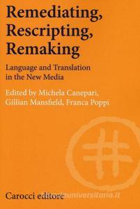Remediating, rescripting, remaking. Language and translation in the new media.pdf