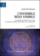 L invisibile reso visibile. Alexandre Salzmann (1874-1934). Vita, opera e ricerca tra teatro, luce e movimento.pdf