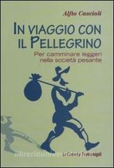 In viaggio con il pellegrino. Per camminare leggeri nella società pesante.pdf