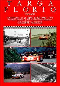 Targa Florio the myth. Anatomy of an epic race 1906-1973. Race Reports, entry lists, lap charts, general and category classifications. Ediz. italiana e inglese.pdf