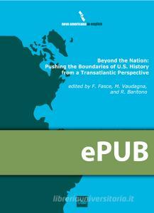 Ebook Beyond the Nation: Pushing the Boundaries of U.S. History from a Transatlantic Perspective di Fasce Ferdinando, Vaudagna Maurizio, Baritono Raffaella edito da Otto