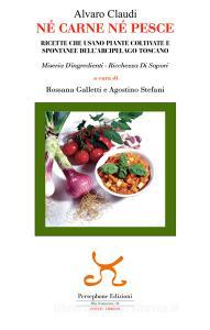 Né carne né pesce. Ricette che usano piante coltivate e spontanee dellarcipelago toscano.pdf
