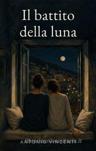 Ebook Il battito della luna di Antonio Vincenti edito da IESL Press