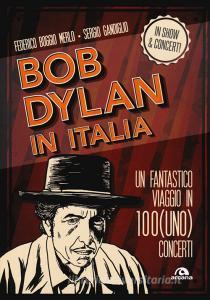 Bob Dylan in Italia. Un fantastico viaggio in 100(uno) concerti.pdf