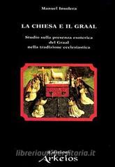 La chiesa e il Graal. Studio sulla presenza esoterica del Graal nella tradizione ecclesiastica.pdf
