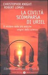 La civiltà scomparsa di Uriel. Il mistero delle più antiche origini della scienza.pdf