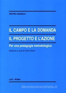 Il campo e la domanda. Il progetto e lazione per una pedagogia metodologica.pdf