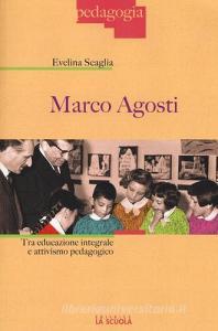 Marco Agosti. Tra educazione integrale e attivismo pedagogico.pdf