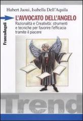 L avvocato dellangelo. Razionalità e creatività: strumenti e tecniche per favorire lefficacia tramite il piacere.pdf