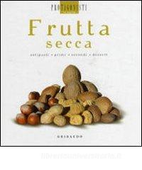 Frutta secca. Antipasti, primi, secondi, dessert.pdf