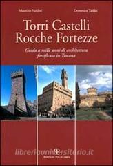 Torri, castelli, rocche, fortezze. Guida a mille anni di architettura fortificata in Toscana.pdf