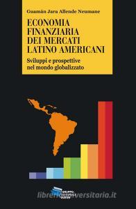Ebook Economia finanziaria dei mercati latino americani di Allende Neumane Guamán Jara edito da Gruppo Editoriale Viator