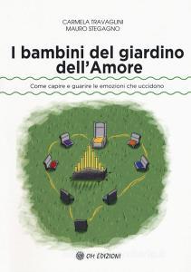 I bambini del giardino dellamore. Come capire e guarire le emozioni che uccidono.pdf