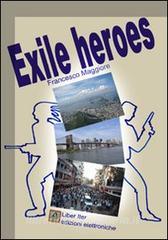 Ebook Exile heroes di Maggiore Francesco edito da Liber Iter