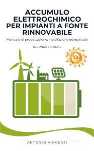 Ebook Accumulo elettrochimico per impianti a fonte rinnovabile di antonio vincenti edito da IESL Press