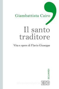 Ebook Il Santo traditore di Gianbattista Cairo edito da EDB - Edizioni Dehoniane Bologna