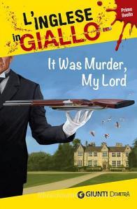 It was murder my Lord. I racconti che migliorano il tuo inglese! Primo livello.pdf