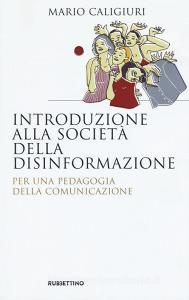 Introduzione alla società della disinformazione. Per una pedagogia della comunicazione.pdf