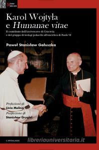 Karol Wojtyla e «Humanae Vitae». Il contributo dellarcivescovo di Cracovia e del gruppo di teologi polacchi allenciclica di Paolo VI.pdf