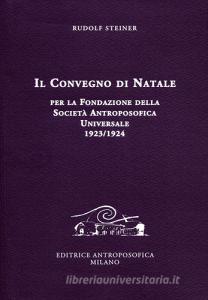 Il Convegno di Natale per la fondazione della Società antroposofica universale 1923-1924.pdf