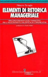 Elementi di retorica manageriale. Percorsi formativi di self-marketing per il miglioramento dellefficacia comunicativa.pdf