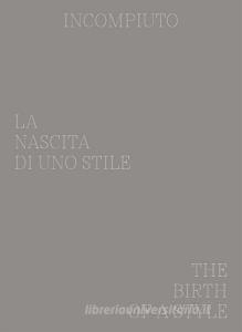 Incompiuto. La nascita di uno Stile-The birth of a style. Ediz. bilingue.pdf