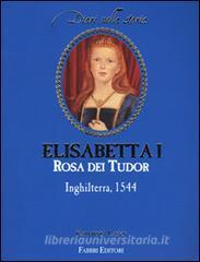 Elisabetta I rosa dei Tudor. Inghilterra, 1544 - Lasky ...