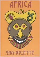 Africa. Un viaggio gastronomico attraverso il continente nero in trecentonovanta piatti.pdf